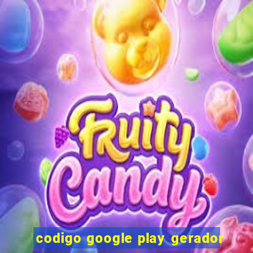 codigo google play gerador